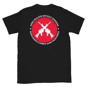Arms Dealer Without Borders-- Short-Sleeve  T-Shirt